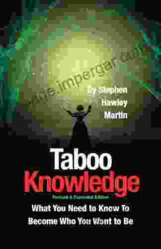 Taboo Knowledge Revised Expanded Edition: What You Need To Know To Become Who You Want To Be