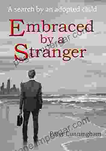 Embraced By A Stranger: A Search By An Adopted Child