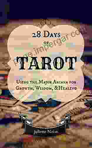 Tarot: 28 Days Of Using The Major Arcana For Growth Wisdom And Healing