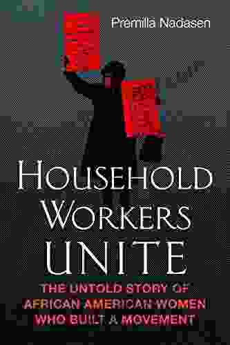 Household Workers Unite: The Untold Story Of African American Women Who Built A Movement