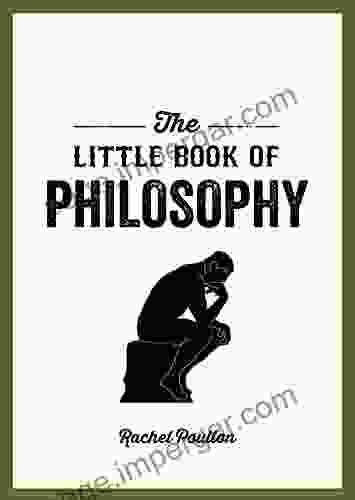 The Little Of Philosophy: An Introduction To The Key Thinkers And Theories You Need To Know