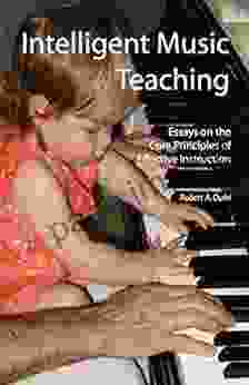 Intelligent Music Teaching: Essays On The Core Principles Of Effective Instruction