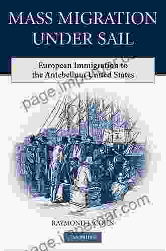 Mass Migration Under Sail: European Immigration To The Antebellum United States