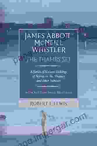 James Abbott McNeill Whistler: The Thames Set: A Of Sixteen Etchings Of Scenes On The Thames And Other Subjects With Auction Price Histories