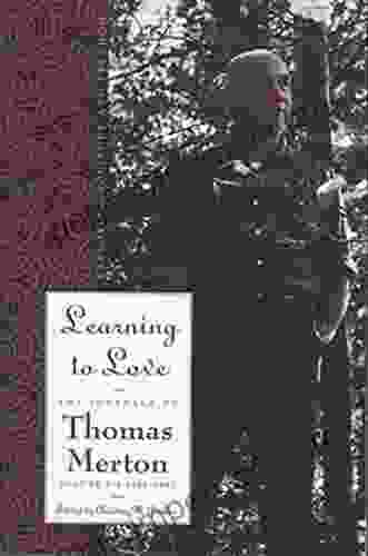 Learning To Love: Exploring Solitude And Freedom (The Journals Of Thomas Merton 6)