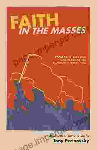 Faith In The Masses: Essays Celebrating 100 Years Of The Communist Party USA