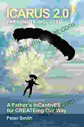 Icarus 2 0 Parachute Included: A Father S InCentivE$ For CREATEing Our Way