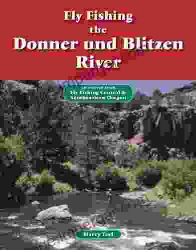 Fly Fishing The Donner Und Blitzen River: An Excerpt From Fly Fishing Central Southeastern Oregon (No Nonsense Fly Fishing Guides)