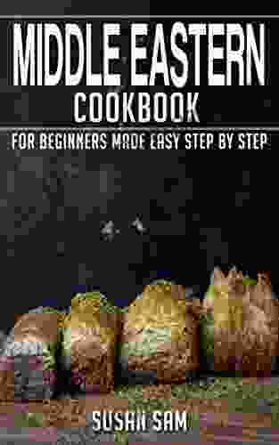 MIDDLE EASTERN COOKBOOK: 3 FOR BEGINNERS MADE EASY STEP BY STEP