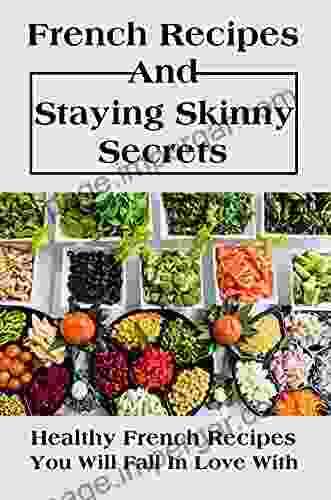 French Recipes And Staying Skinny Secrets: Healthy French Recipes You Will Fall In Love With: French Green Bean Recipes Healthy