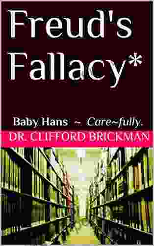 Freud S Fallacy*: Baby Hans ~ Care~fully