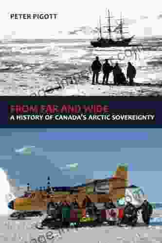 From Far and Wide: A History of Canada s Arctic Sovereignty