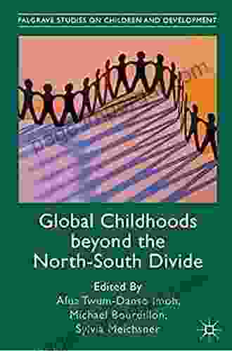 Global Childhoods Beyond The North South Divide (Palgrave Studies On Children And Development)