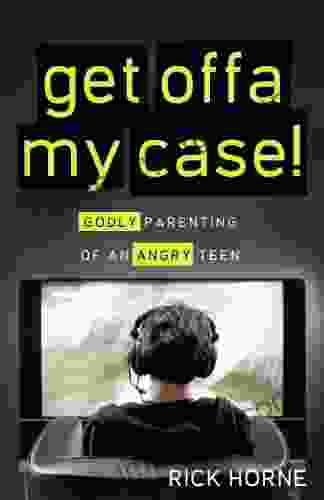 Get Offa My Case : Godly Parenting Of An Angry Teen