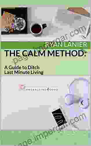 The CALM Method: A Guide To Ditch Last Minute Living