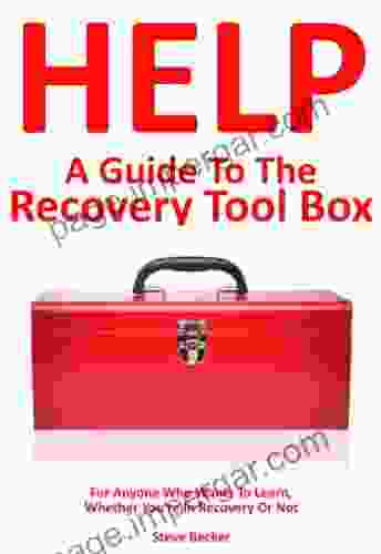 A Guide To The Recovery Toolbox: For Anyone Who Wants To Learn Whether You Re In Recovery Or Not