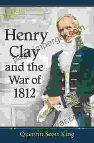 Henry Clay And The War Of 1812