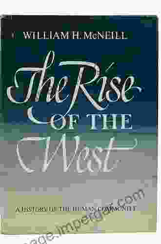 The Rise Of The West: A History Of The Human Community