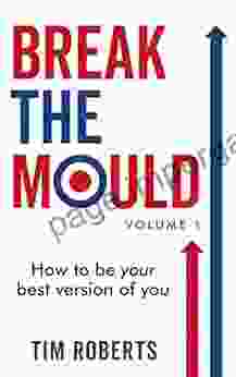 Break The Mould: How To Be Your Best Version Of You