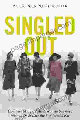 Singled Out: How Two Million British Women Survived Without Men After The First World War