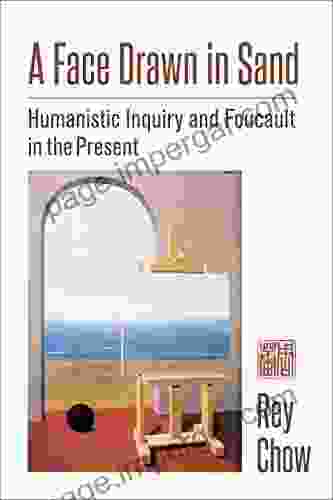 A Face Drawn In Sand: Humanistic Inquiry And Foucault In The Present