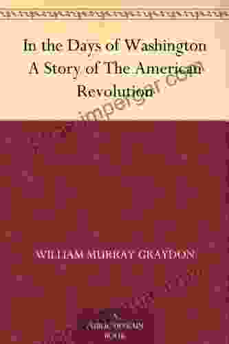 In The Days Of Washington A Story Of The American Revolution