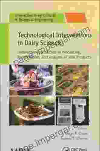 Technological Interventions In Dairy Science: Innovative Approaches In Processing Preservation And Analysis Of Milk Products (Innovations In Agricultural Biological Engineering)