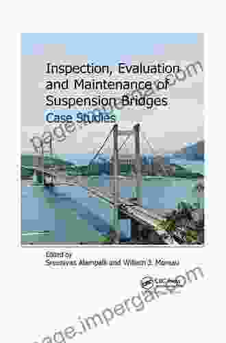 Inspection Evaluation And Maintenance Of Suspension Bridges Case Studies