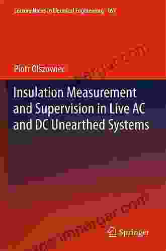 Insulation Measurement And Supervision In Live AC And DC Unearthed Systems (Lecture Notes In Electrical Engineering 314)