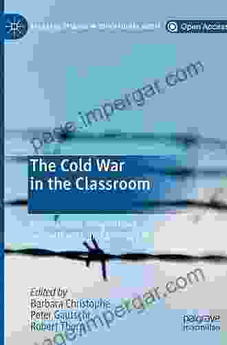 The Cold War In The Classroom: International Perspectives On Textbooks And Memory Practices (Palgrave Studies In Educational Media)