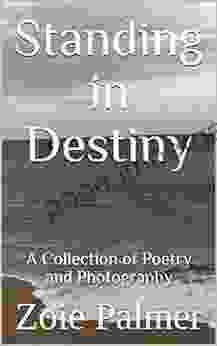 Standing in Destiny: A Collection of Poetry and Photography