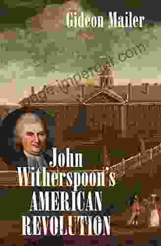 John Witherspoon s American Revolution (Published by the Omohundro Institute of Early American History and Culture and the University of North Carolina Press)