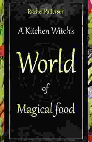 A Kitchen Witch S World Of Magical Food