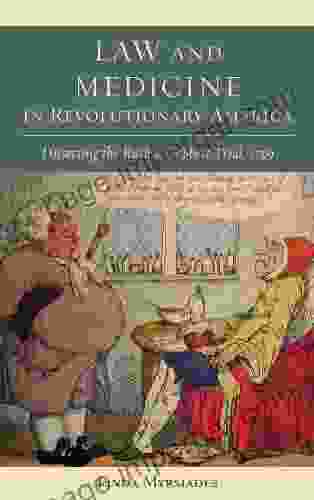 Law And Medicine In Revolutionary America: Dissecting The Rush V Cobbett Trial 1799 (Studies In Eighteenth Century America And The Atlantic World)