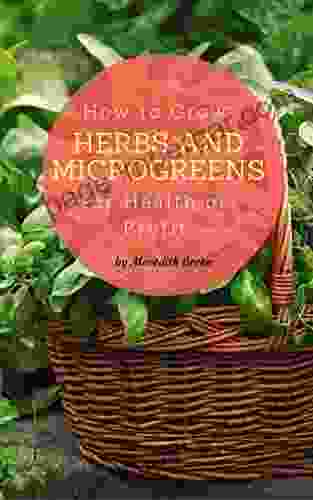 How To Grow Herbs And Microgreens For Health Or Profit: Make Money Growing Herbs And Microgreens Indoors