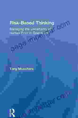 Risk Based Thinking: Managing The Uncertainty Of Human Error In Operations