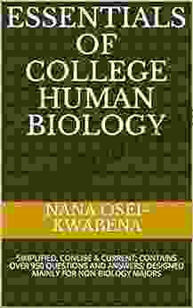 ESSENTIALS OF COLLEGE HUMAN BIOLOGY: SIMPLIFIED CONCISE CURRENT CONTAINS OVER 950 QUESTIONS AND ANSWERS DESIGNED MAINLY FOR NON BIOLOGY MAJORS