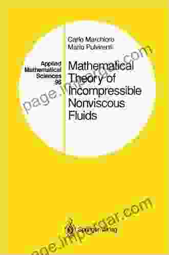 Mathematical Theory Of Incompressible Nonviscous Fluids (Applied Mathematical Sciences 96)