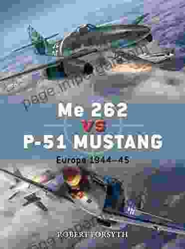 Me 262 Vs P 51 Mustang: Europe 1944 45 (Duel 100)