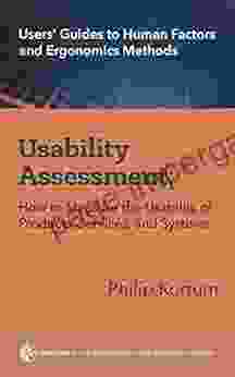 Usability Assessment: How To Measure The Usability Of Products Services And Systems (Users Guides To Human Factors And Ergonomics Methods)