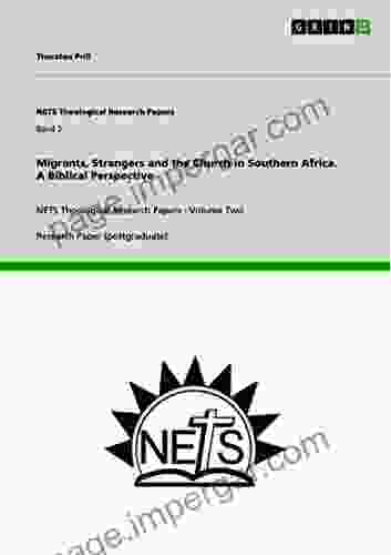 Migrants Strangers And The Church In Southern Africa A Biblical Perspective: NETS Theological Research Papers Volume Two