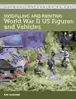 Modelling And Painting WWII US Figures And Vehicles (Crowood Wargaming Guides)