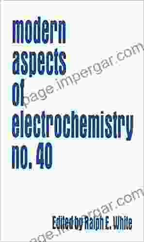 Modern Aspects Of Electrochemistry 40 Ralph E White