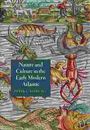 Nature And Culture In The Early Modern Atlantic (The Early Modern Americas)