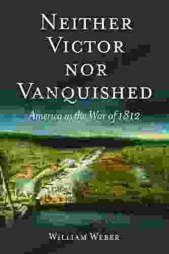 Neither Victor Nor Vanquished William Weber