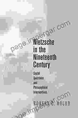 Nietzsche In The Nineteenth Century: Social Questions And Philosophical Interventions (Intellectual History Of The Modern Age)