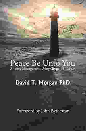 Peace Be Unto You: Anxiety Management Using Gospel Principles