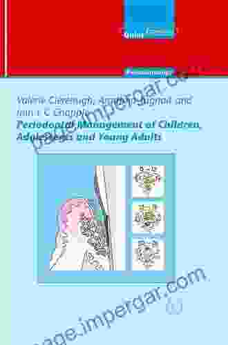 Periodontal Management Of Children Adolescents And Young Adults (QuintEssentials Of Dental Practice 17)