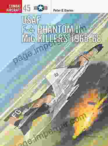 USAF F 4 Phantom II MiG Killers 1965 68 (Combat Aircraft 45)