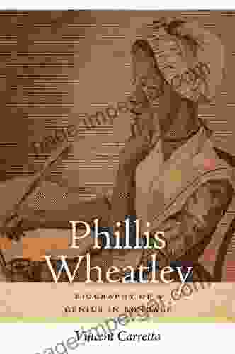 Phillis Wheatley: Biography Of A Genius In Bondage